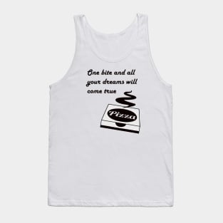 Pizza - One Bite And All Of Your Dreams Will Come True Tank Top